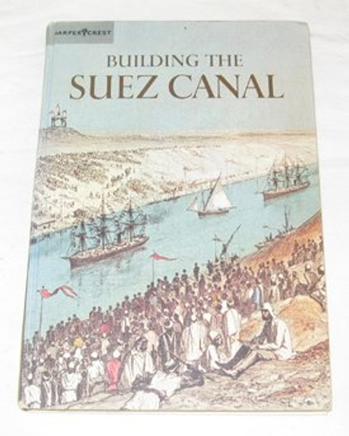 Building the Suez Canal (A Horizon Caravel Book)