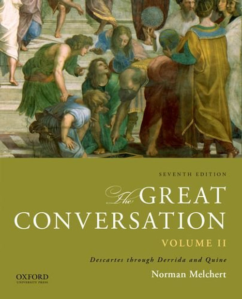 2: The Great Conversation: Volume II: Descartes through Derrida and Quine