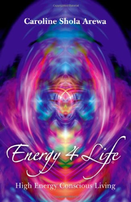 Energy 4 Life: High Energy Conscious Living