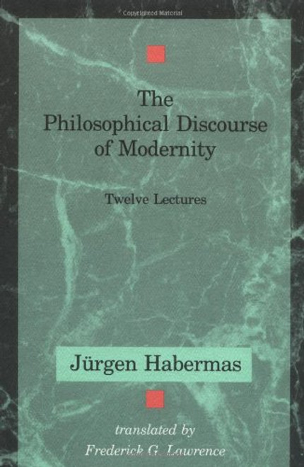 The Philosophical Discourse of Modernity: Twelve Lectures (Studies in Contemporary German Social Thought)