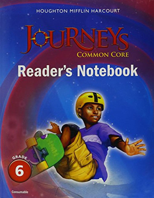 Journeys: Common Core Reader's Notebook Consumable Grade 6