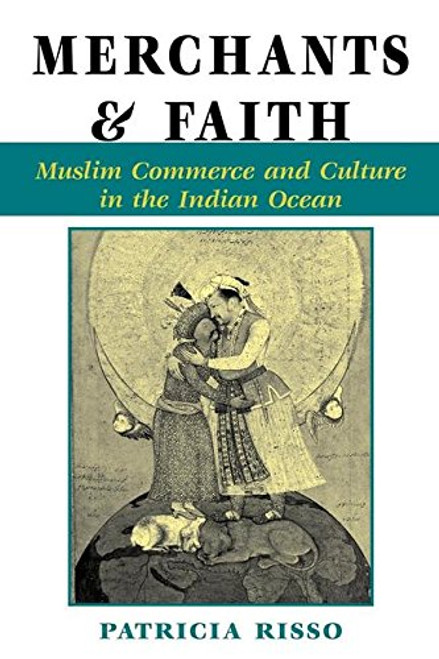 Merchants And Faith: Muslim Commerce And Culture In The Indian Ocean (New Perspectives on Asian History)