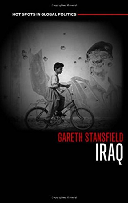 Iraq: People, History, Politics (Hot Spots in Global Politics series)