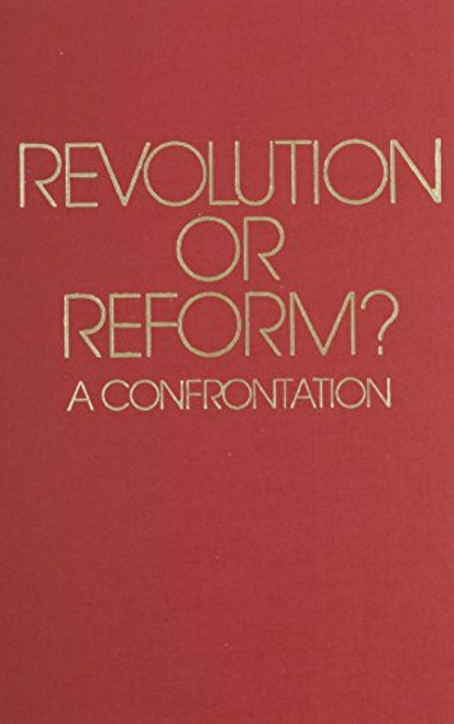 Revolution or Reform?: A Confrontation