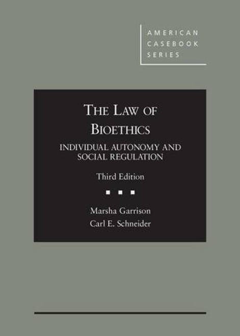 The Law of Bioethics: Individual Autonomy and Social Regulation (American Casebook Series)