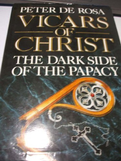 Vicars of Christ: the Dark Side of the Papacy