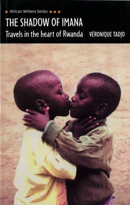 The Shadow of Imana: Travels in the Heart of Rwanda  (African Writers Series)