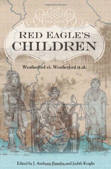Red Eagle's Children: Weatherford vs. Weatherford et al. (Contemporary American Indian Studies)