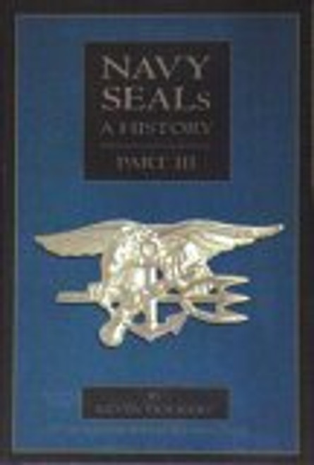 Navy Seals: A History (part III) (Post-Vietnam to the Present, Part III)