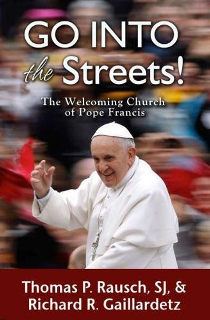 Go into the Streets! The Welcoming Church of Pope Francis