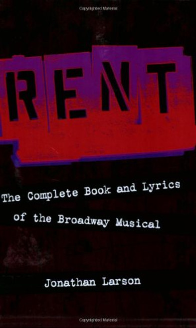 Rent: The Complete Book and Lyrics of the Broadway Musical