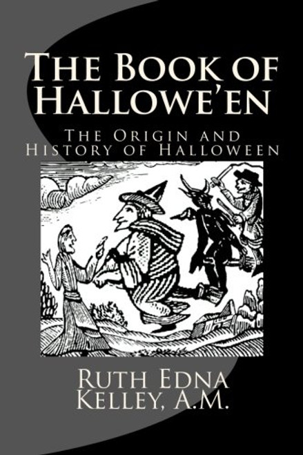 The Book of Hallowe'en: The Origin and History of Halloween
