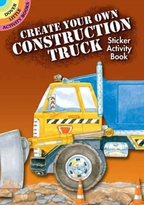 Create Your Own Construction Truck Sticker Activity Book (Dover Little Activity Books Stickers)