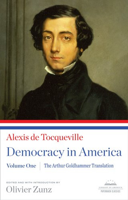1: Democracy in America: The Arthur Goldhammer Translation, Volume One (Library of America Paperback Classics)