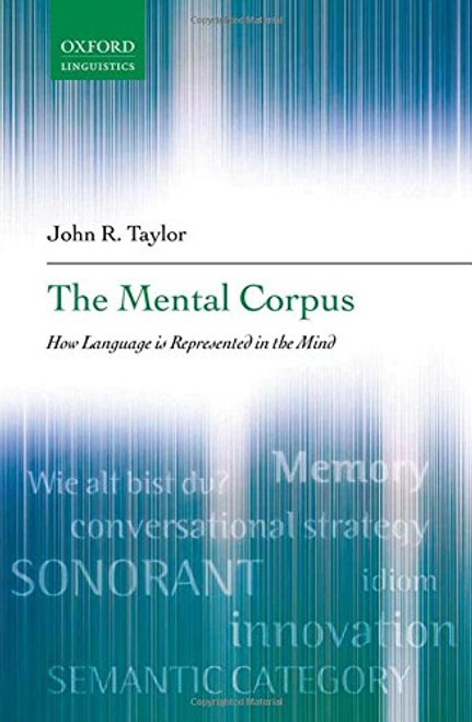 The Mental Corpus: How Language is Represented in the Mind (Oxford Linguistics)