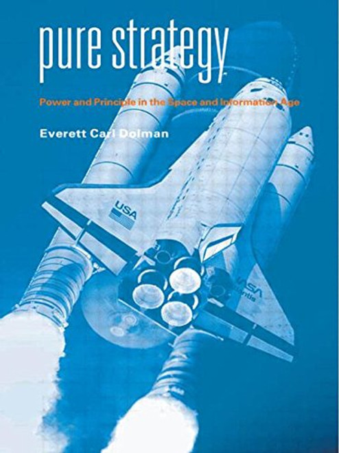 Pure Strategy: Power and Principle in the Space and Information Age (Strategy and History)