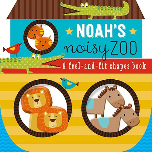 Noah's Noisy Zoo: A Feel-And-Fit Shapes Book