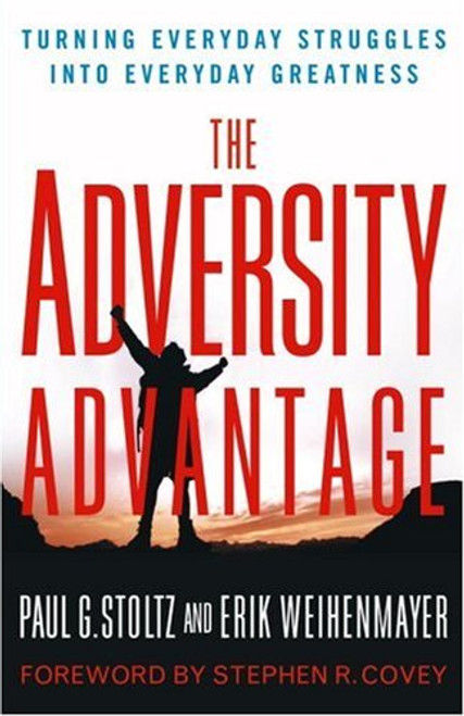 The Adversity Advantage: Turning Everyday Struggles into Everyday Greatness