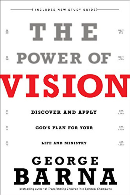 The Power of Vision: Discover and Apply God's Plan for Your Life and Ministry