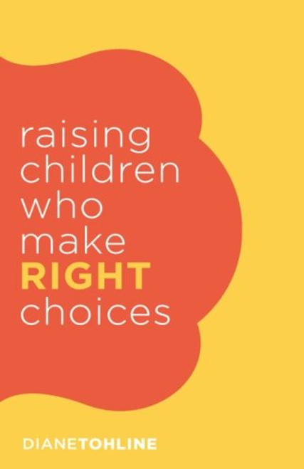 Raising Children Who Make Right Choices