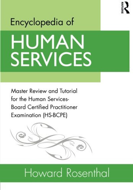 Encyclopedia of Human Services: Master Review and Tutorial for the Human Services-Board Certified Practitioner Examination (HS-BCPE)