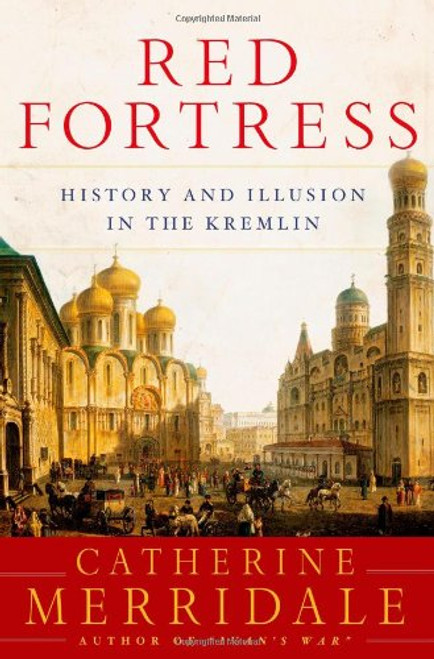 Red Fortress: History and Illusion in the Kremlin