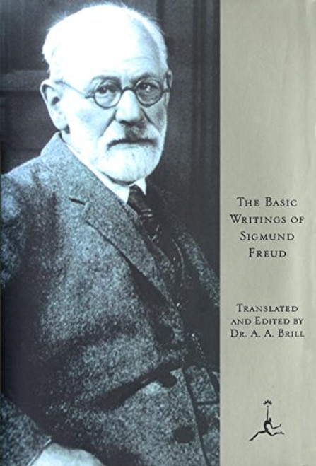 The Basic Writings of Sigmund Freud (Psychopathology of Everyday Life, the Interpretation of Dreams, and Three Contributions To the Theory of Sex)