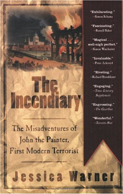 The Incendiary: The Misadventures of John the Painter, First Modern Terrorist