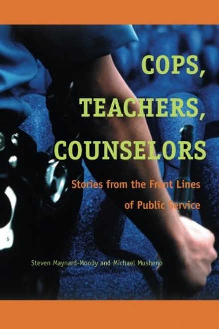 Cops, Teachers, Counselors: Stories from the Front Lines of Public Service
