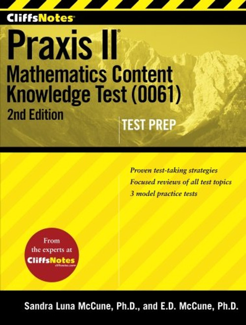 CliffsNotes Praxis II: Mathematics Content Knowledge Test (0061), Second Edition