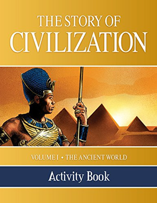 1: The Story of Civilization Activity Book: VOLUME I - The Ancient World