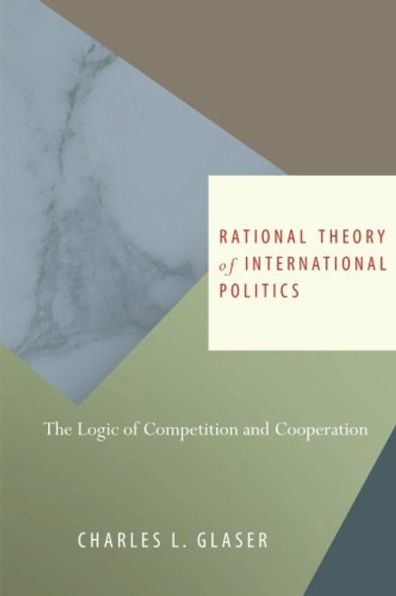 Rational Theory of International Politics: The Logic of Competition and Cooperation