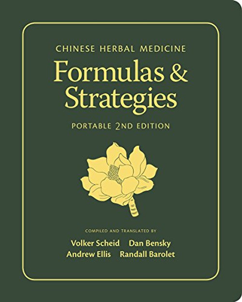 Chinese Herbal Medicine: Formulas & Strategies (Portable 2nd Edition)