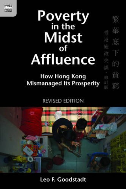 Poverty in the Midst of Affluence: How Hong Kong Mismanaged Its Prosperity