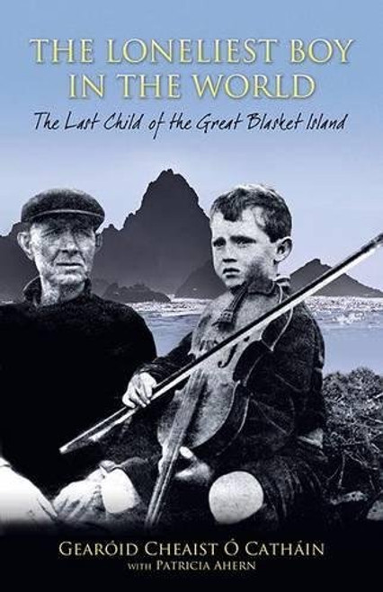 The Loneliest Boy in the World: The Last Child of the Great Blasket Island