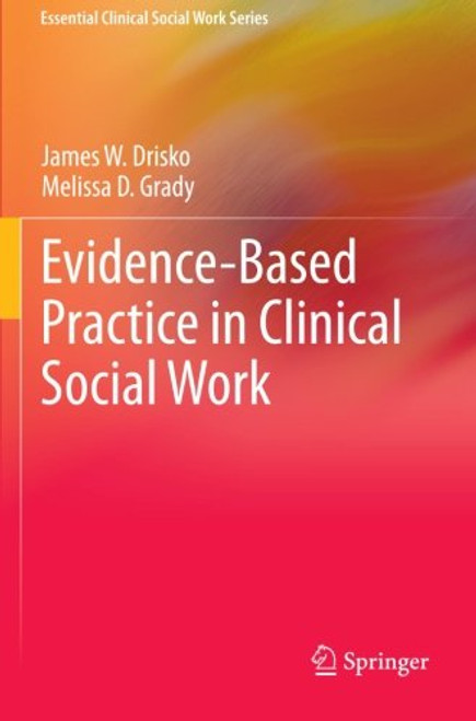 Evidence-Based Practice in Clinical Social Work (Essential Clinical Social Work Series)