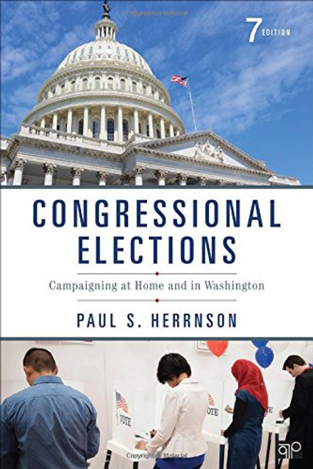 Congressional Elections: Campaigning at Home and in Washington (Seventh Edition)