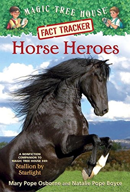 Horse Heroes: A Nonfiction Companion to Magic Tree House Merlin Mission #21: Stallion by Starlight (Magic Tree House (R) Fact Tracker)
