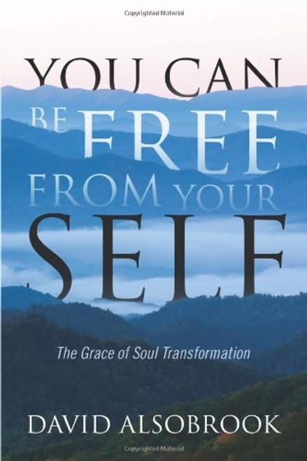 You Can Be Free from Your Self: The Grace of Soul Transformation