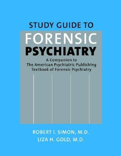 Study Guide to Forensic Psychiatry: A Companion to the American Psychiatric Publishing Textbook of Forensic Psychiatry