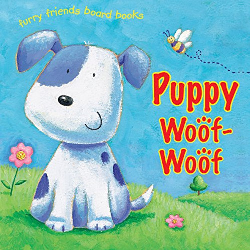 FURRY FRIENDS: PUPPY WOOF WOOF (Furry Friends Board Books)