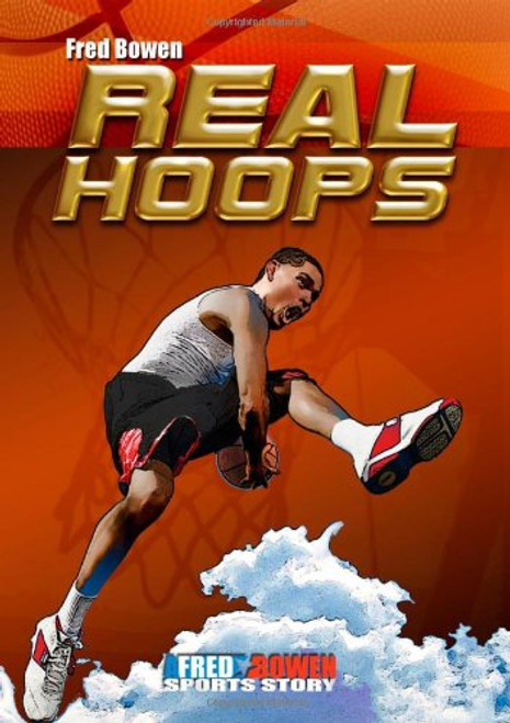 Real Hoops (Fred Bowen Sports Stories)