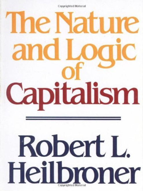 The Nature and Logic of Capitalism