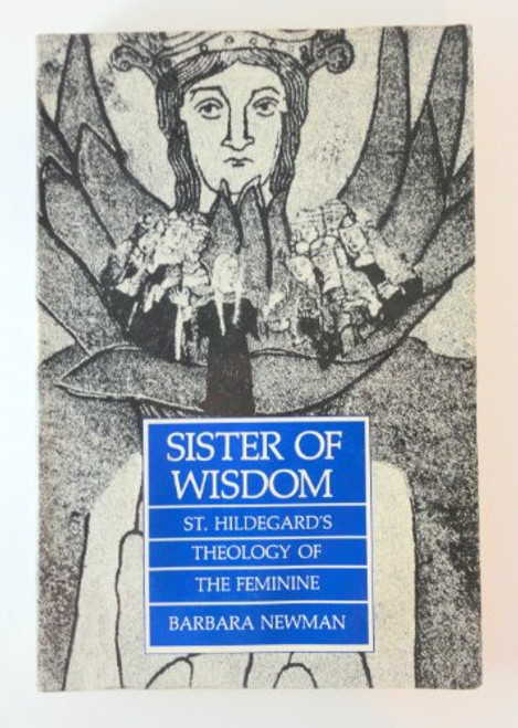 Sister of Wisdom: St. Hildegard's Theology of the Feminine