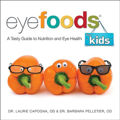 Eyefoods for Kids: A Tasty Guide to Nutrition and Eye Health
