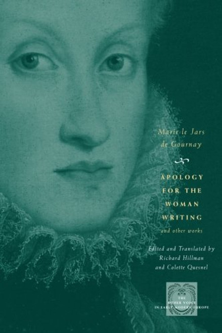 Apology for the Woman Writing and Other Works (The Other Voice in Early Modern Europe)