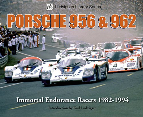Porsche 956 & 962: Immortal Endurance Racers 1982-1994 (Ludvigsen Library Series)