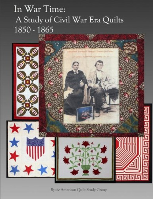 In War Time: A Study of Civil War Era Quilts 1850 - 1865