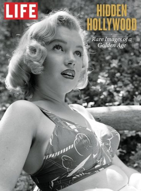 LIFE Hidden Hollywood: Rare Images of a Golden Age