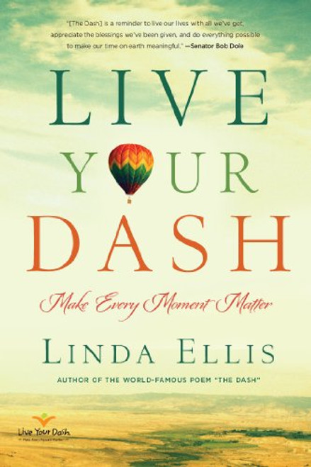 Live Your Dash: Make Every Moment Matter